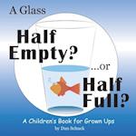 A Glass Half Empty? ...or Half Full?