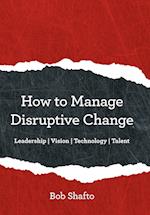 How to Manage Disruptive Change