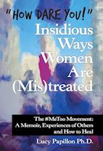 "How Dare You!" Insidious Ways Women Are (Mis)Treated