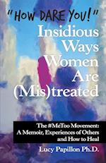 "How Dare You!" Insidious Ways Women Are (Mis)Treated