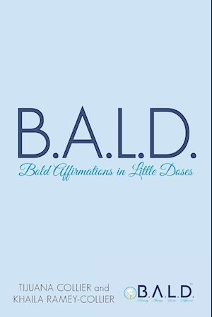 B.A.L.D. Bold Affirmations In Little Doses