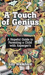 A Touch of Genius: A Hopeful Guide to Parenting a Child with Asperger's 