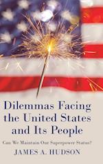 Dilemmas Facing the United States and Its People: Can We Maintain Our Superpower Status? 