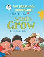 The Preschool Professors Learn How Seeds Grow 