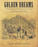 Golden Dreams: True Stories of Adventure in the California Gold Rush 