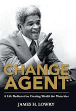 Change Agent: A Life Dedicated to Creating Wealth for Minorities 