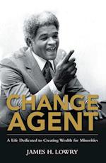Change Agent: A Life Dedicated to Creating Wealth for Minorities 