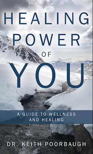 Healing Power of You: A Guide to Wellness and Healing