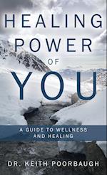 Healing Power of You: A Guide to Wellness and Healing 