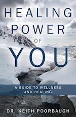 Healing Power of You: A Guide to Wellness and Healing 