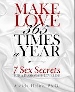 Make Love 365 Times a Year: 7 Sex Secrets for a Passionate Love Life 