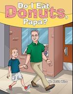 Do I Eat Donuts, Papa? 