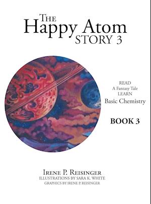 The Happy Atom Story 3: Read a Fantasy Tale Learn Basic Chemistry Book 3