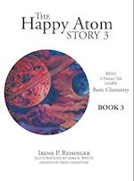 The Happy Atom Story 3: Read a Fantasy Tale Learn Basic Chemistry Book 3 