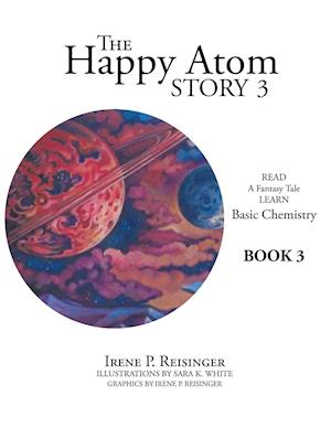 The Happy Atom Story 3: Read a Fantasy Tale Learn Basic Chemistry Book 3