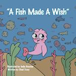 "A Fish Made a Wish" 