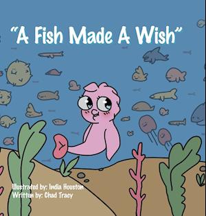 "A Fish Made a Wish"