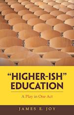 "Higher-Ish" Education