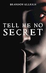 Tell Me No Secret