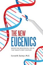 The New Eugenics: Modifying Biological Life in the Twenty-First Century 
