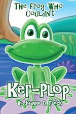 The Frog Who Couldn't Ker-Plop