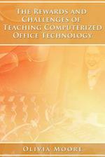 The Rewards and Challenges of Teaching Computerized Office Technology
