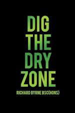 Dig the Dry Zone