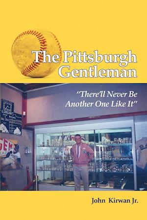 The Pittsburgh Gentleman There'll Never Be Another One Like It