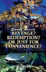 Revenge? Redemption? or Just for Convenience?