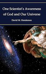 One Scientist's Awareness of God and Our Universe