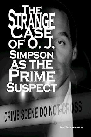 The Strange Case of O. J. Simpson as the Prime Suspect