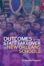 Outcomes of the State Takeover of New Orleans Schools