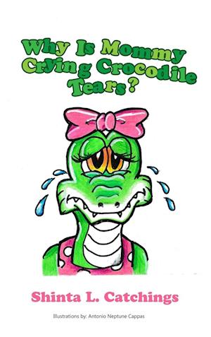 Why Is Mommy Crying Crocodile Tears?