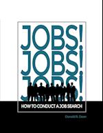 Jobs! Jobs! Jobs! How to Conduct a Job Search