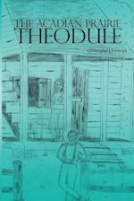 The Acadian Prairie - Theodule