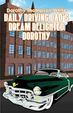 Daily Driving Dad's Dream Delighted Dorothy