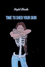 Time to Shed Your Skin