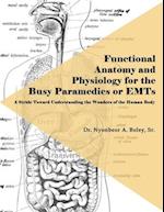 Functional Anatomy and Physiology for the Busy Paramedics or EMTs