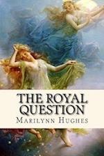 The Royal Question