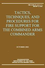 Tactics, Techniques, and Procedures for Fire Support for the Combined Arms Commander (FM 3-09.31 / McRp 3-16c)