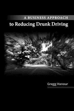 A Business Approach to Reducing Drunk Driving