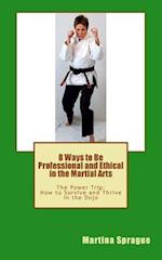 8 Ways to Be Professional and Ethical in the Martial Arts