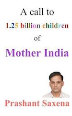 A Call to 1.25 Billion Children of Mother India