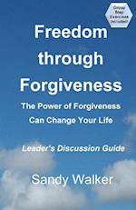 Freedom Through Forgiveness - Leader's Discussion Guide