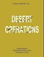 Desert Operations (FM 90-3 / Fmfm 7-27)