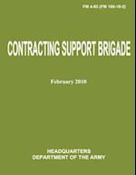 Contracting Support Brigade (FM 4-92 / FM 100-10-2)