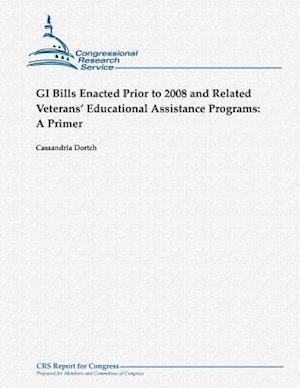 GI Bills Enacted Prior to 2008 and Related Veterans' Educational Assistance Programs