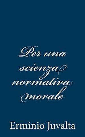 Per Una Scienza Normativa Morale