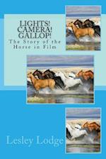 Lights! Camera! Gallop!: The Story of the Horse in Film 