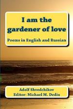 I Am the Gardener of Love